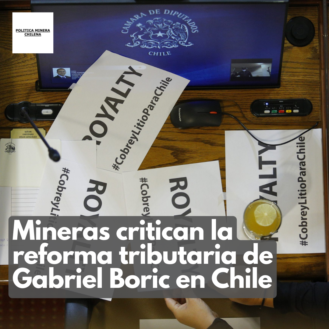 Mineras critican la reforma tributaria de Gabriel Boric en Chile