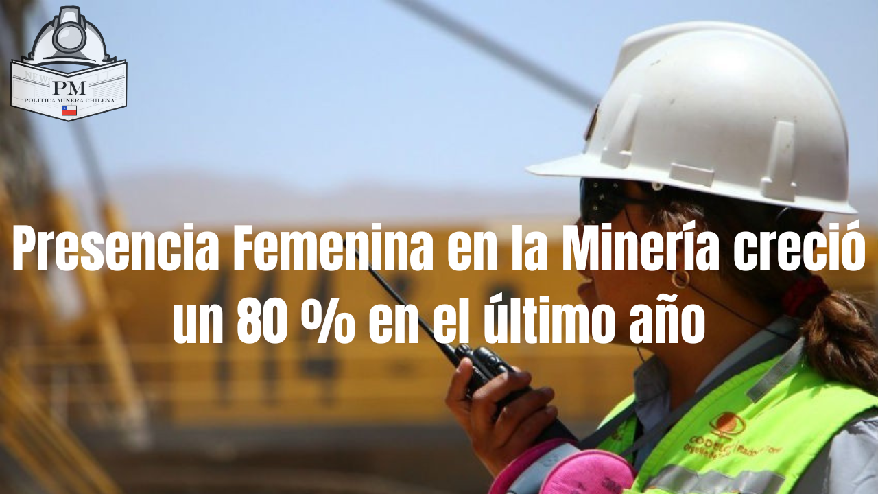 Presencia Femenina en la Minería creció un 80 % en el último año