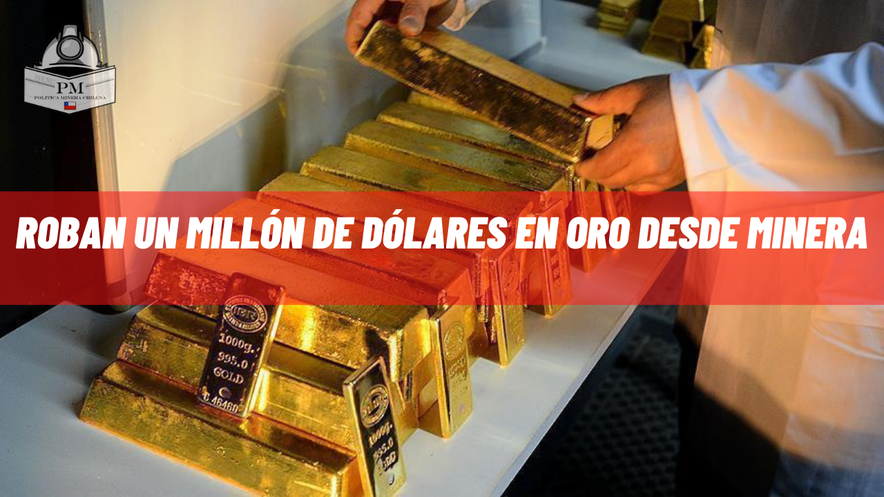 Roban un millón de dólares en oro desde minera.