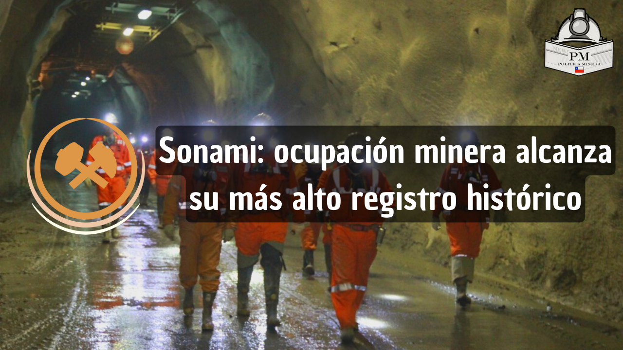Sonami: ocupación minera alcanza su más alto registro histórico