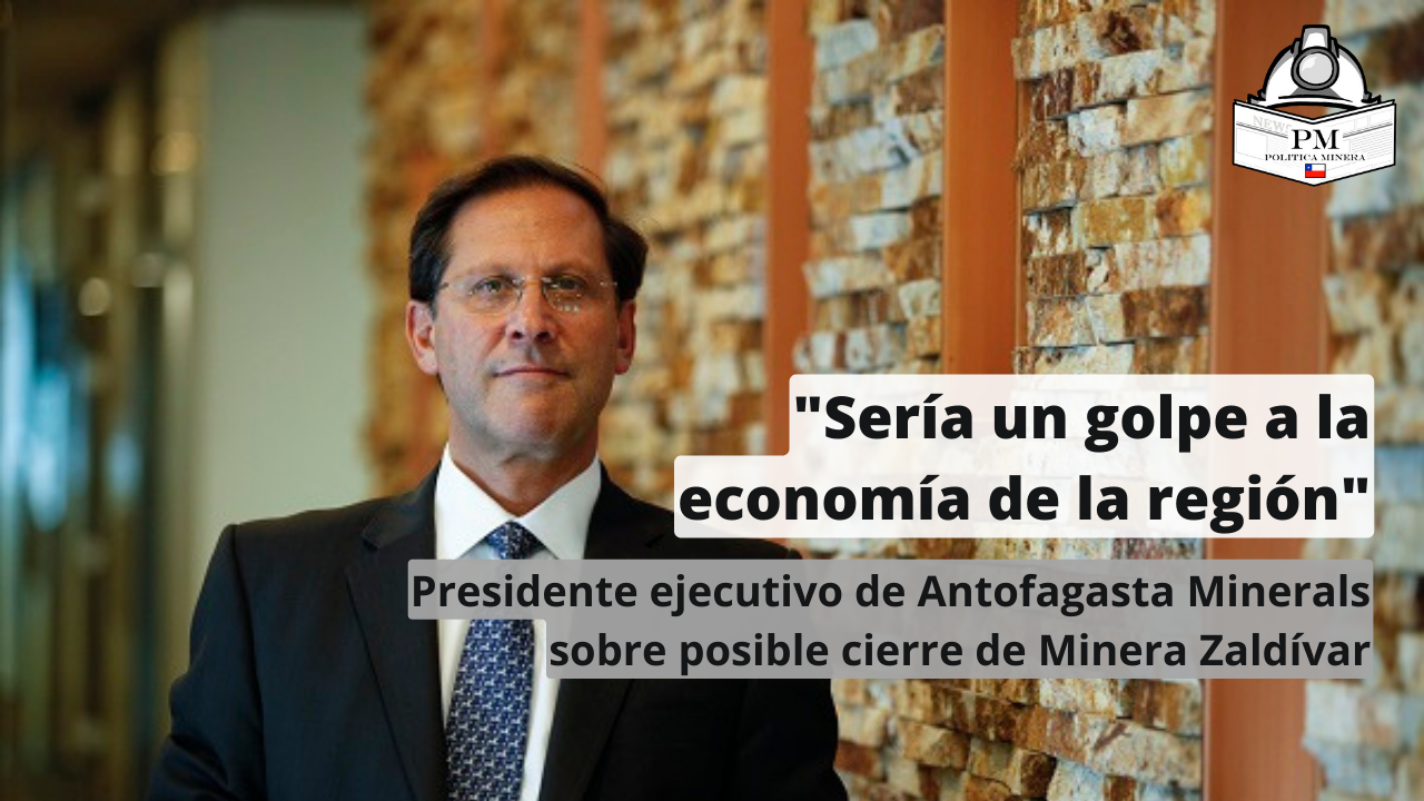 Presidente ejecutivo de Antofagasta Minerals y posible cierre de Minera Zaldívar: 