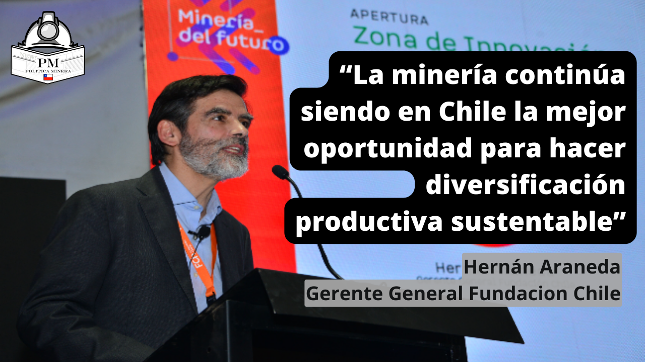 “La minería continúa siendo en Chile la mejor oportunidad para hacer diversificación productiva sustentable”