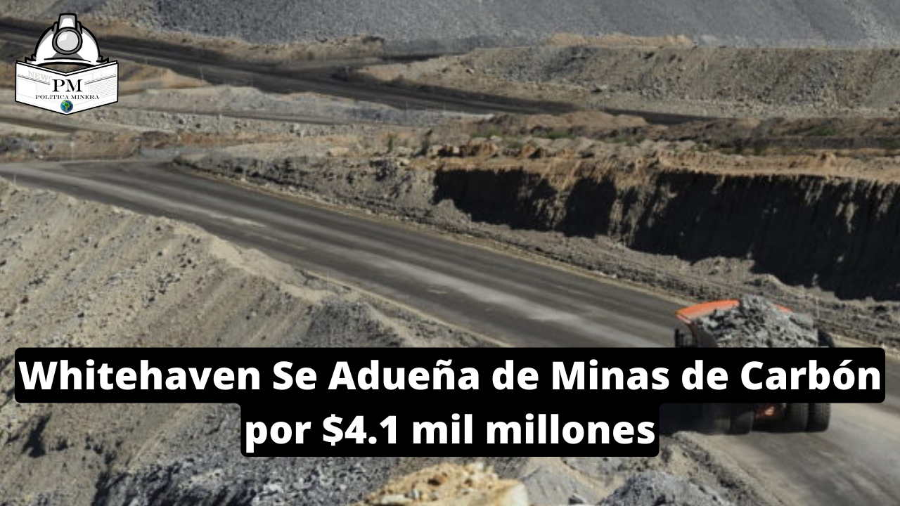 Whitehaven Se Adueña de Minas de Carbón por $4.1 mil millones