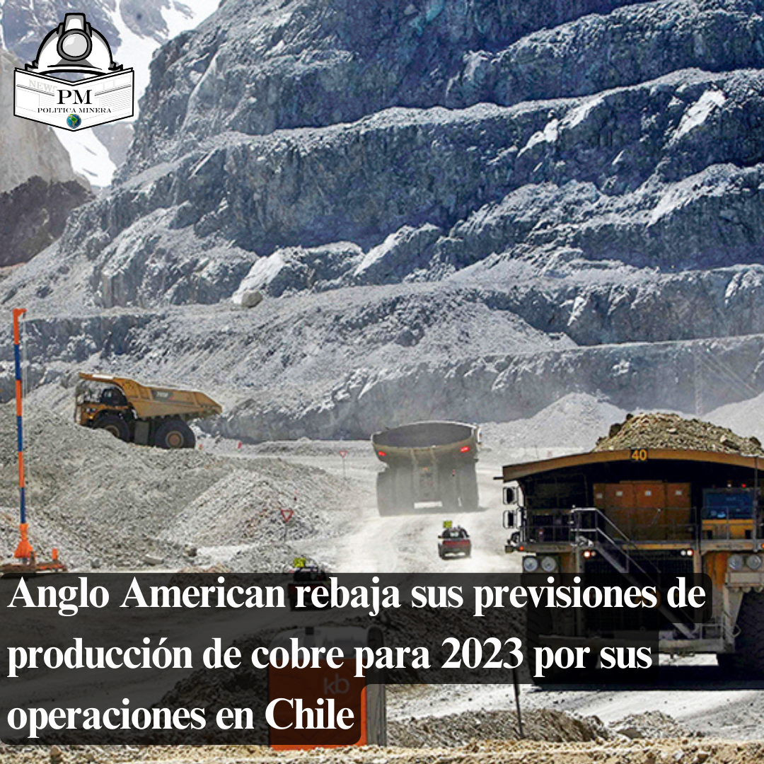 Anglo American rebaja sus previsiones de producción de cobre para 2023 por sus operaciones en Chile
