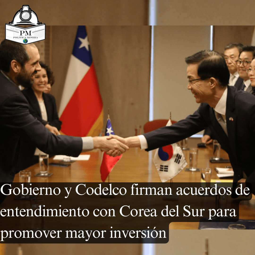 Gobierno y Codelco firman acuerdos de entendimiento con Corea del Sur para promover mayor inversión
