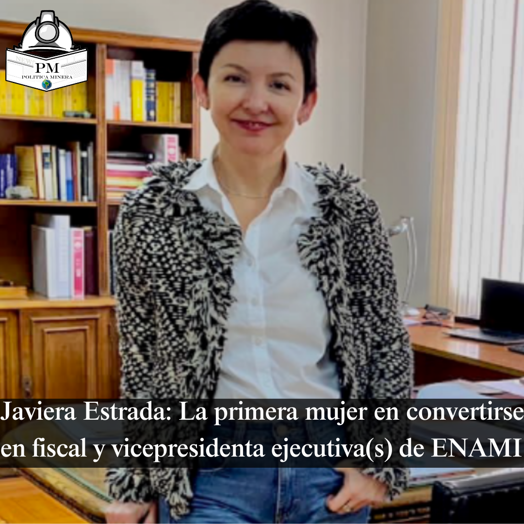 Javiera Estrada: La primera mujer en convertirse en fiscal y vicepresidenta ejecutiva(s) de ENAMI