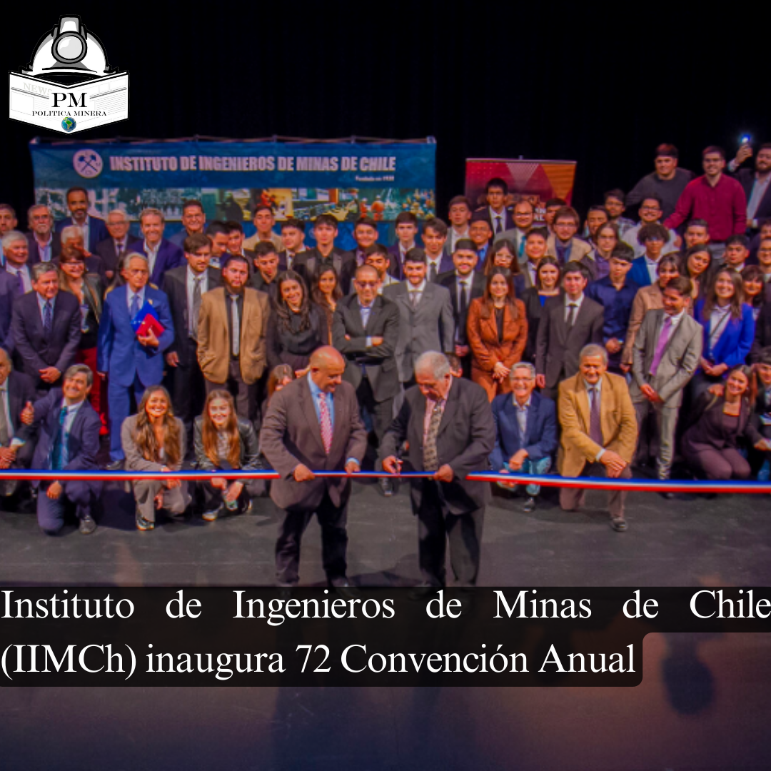 Instituto de Ingenieros de Minas de Chile (IIMCh) inaugura 72 Convención Anual