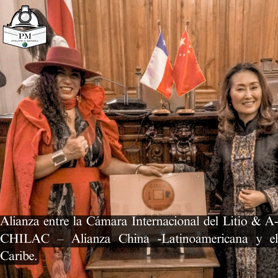 Alianza entre la Cámara Internacional del Litio & A-CHILAC – Alianza China -Latinoamericana y el Caribe.