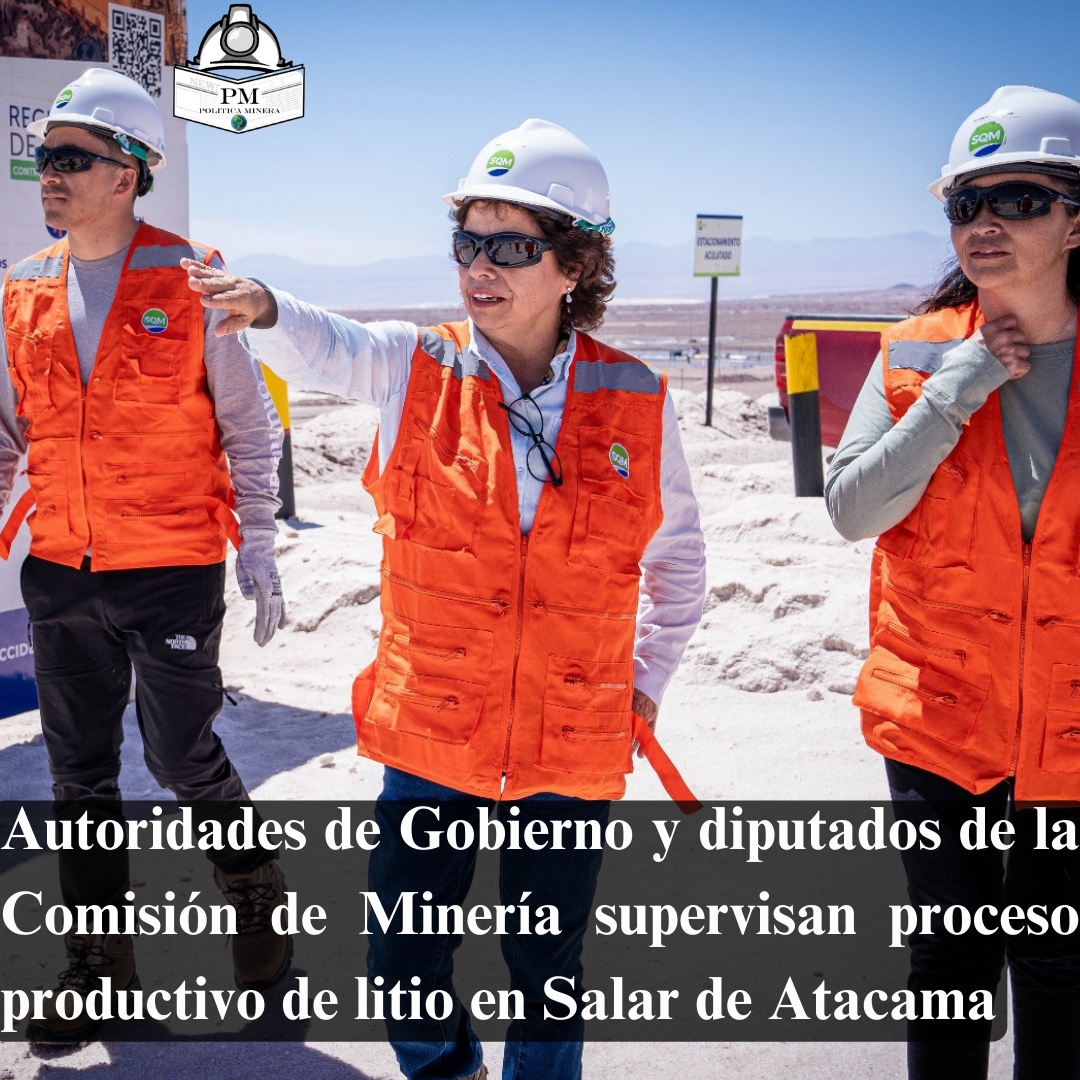 Autoridades de Gobierno y diputados de la Comisión de Minería supervisan proceso productivo de litio en Salar de Atacama