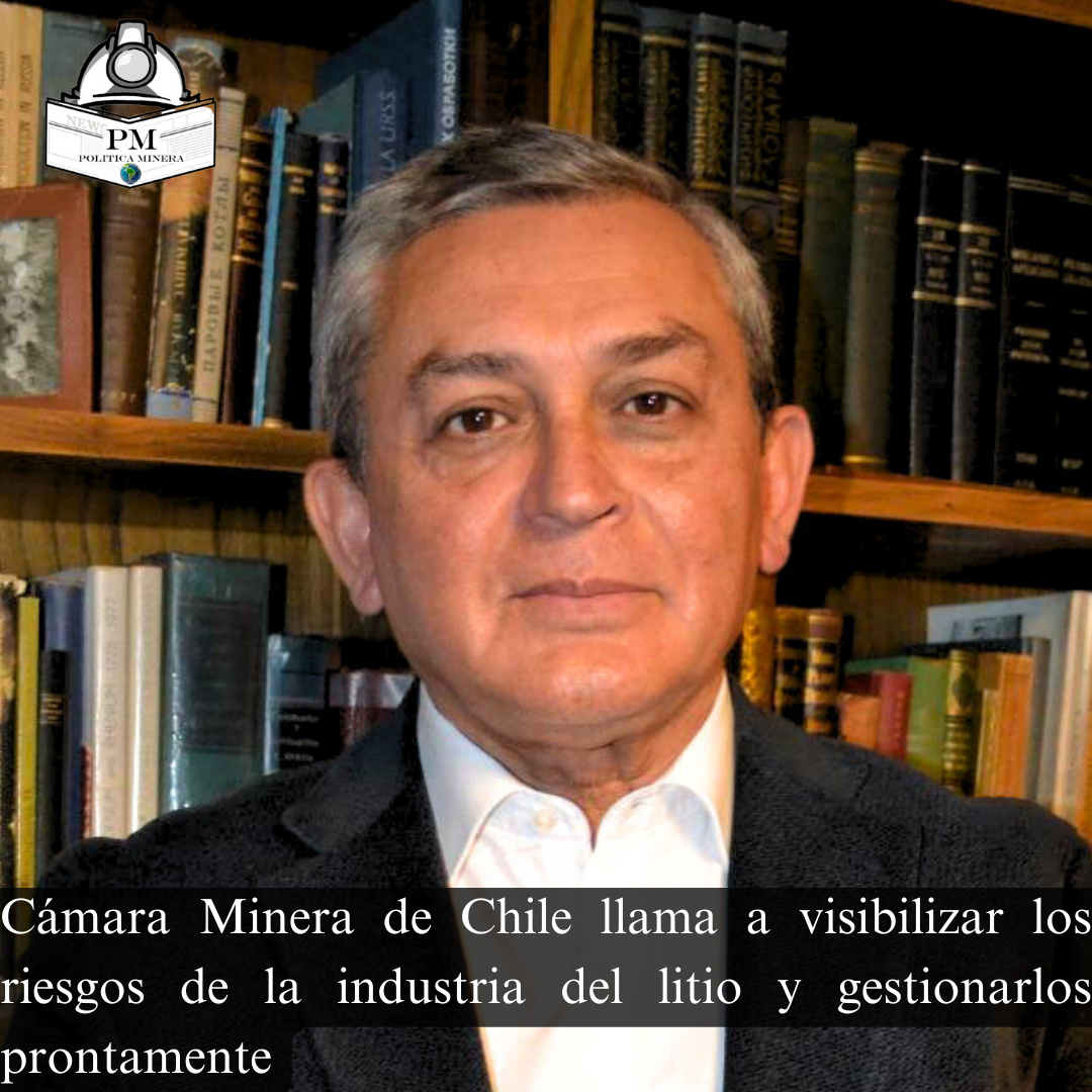Cámara Minera de Chile llama a visibilizar los riesgos de la industria del litio y gestionarlos  prontamente