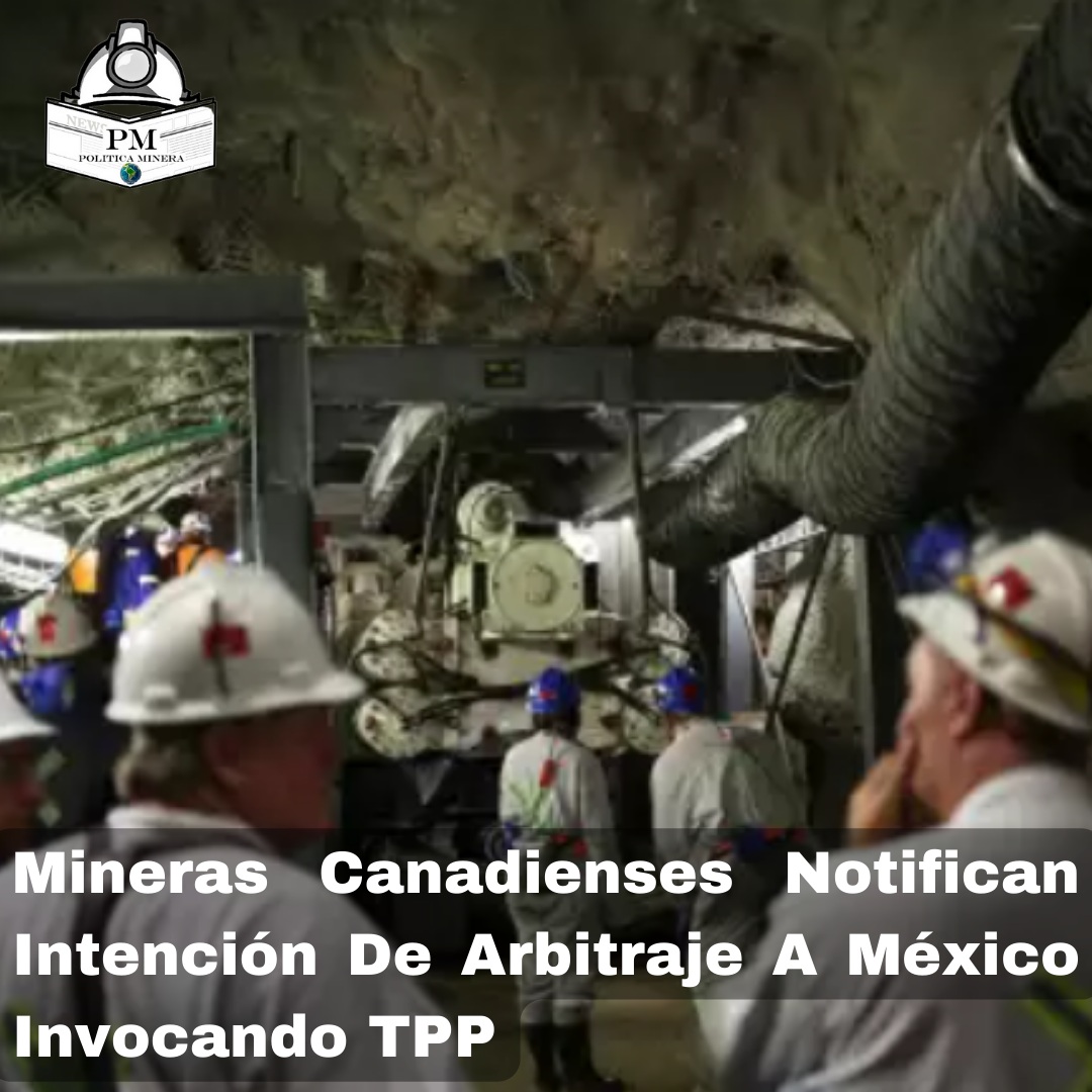 Dos mineras canadienses han solicitado consultas con México previas al arbitraje internacional