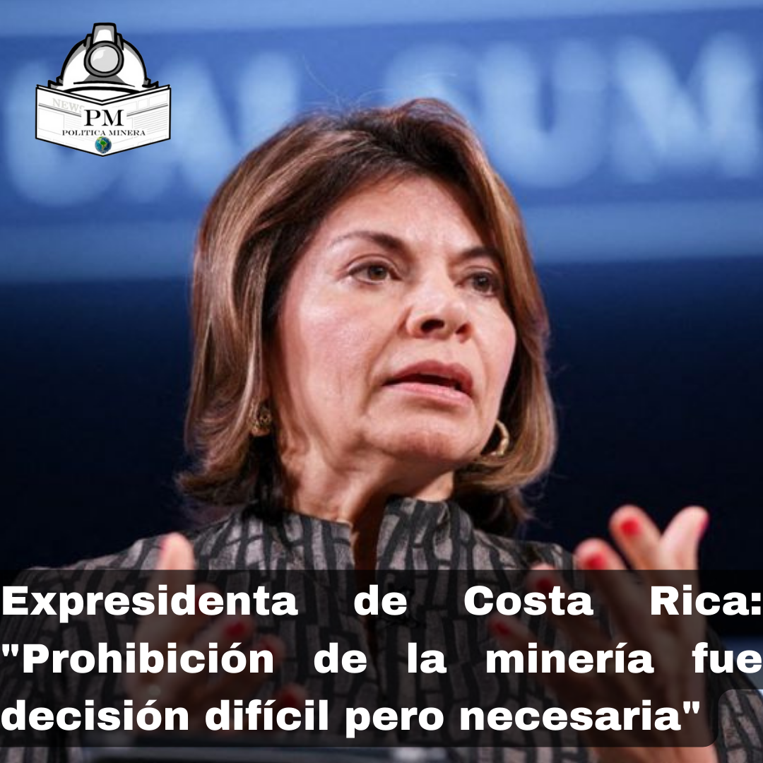 Expresidenta de Costa Rica: Prohibición de la minería fue decisión difícil pero necesaria