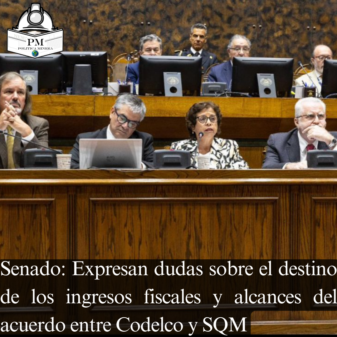 Senado: Expresan dudas sobre el destino de los ingresos fiscales y alcances del acuerdo entre Codelco y SQM