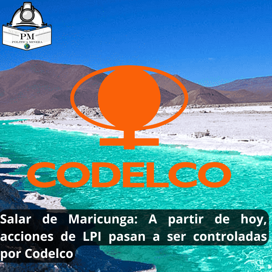  Salar de Maricunga: A partir de hoy, acciones de LPI pasan a ser controladas por Codelco