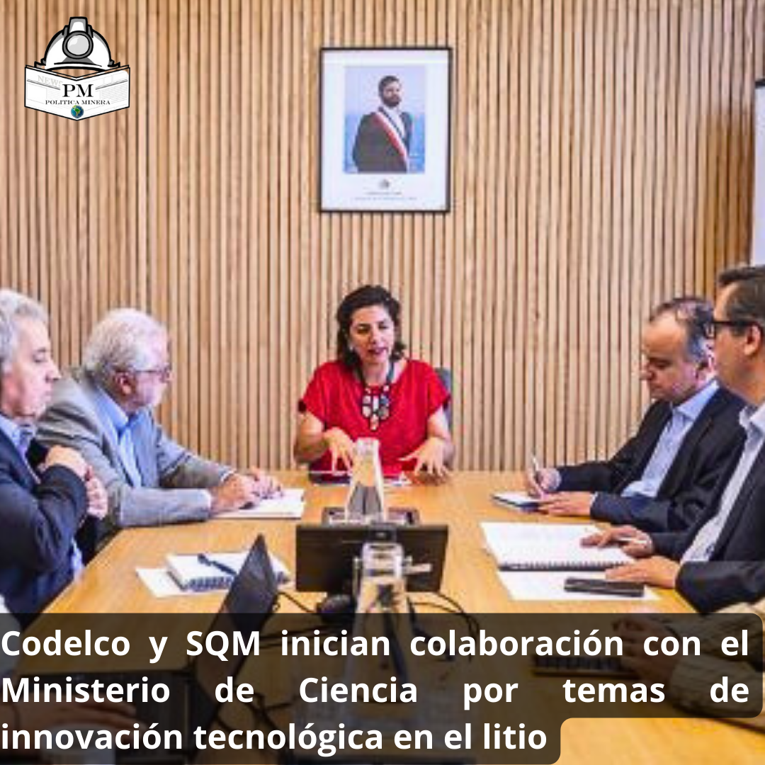 Codelco y SQM inician colaboración con el Ministerio de Ciencia por temas de innovación tecnológica en el litio