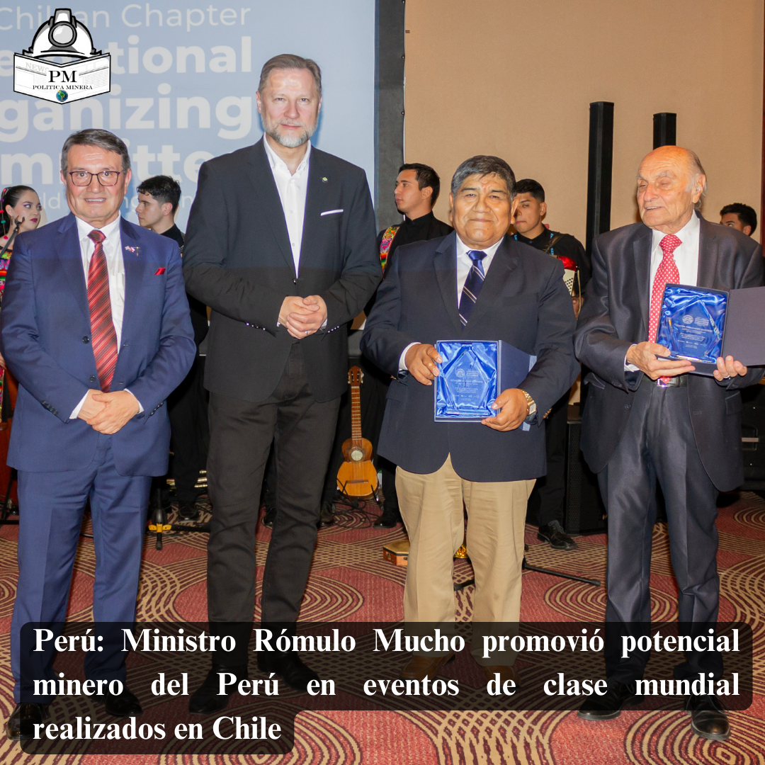 Perú: Ministro Rómulo Mucho promovió potencial minero del Perú en eventos de clase mundial realizados en Chile
