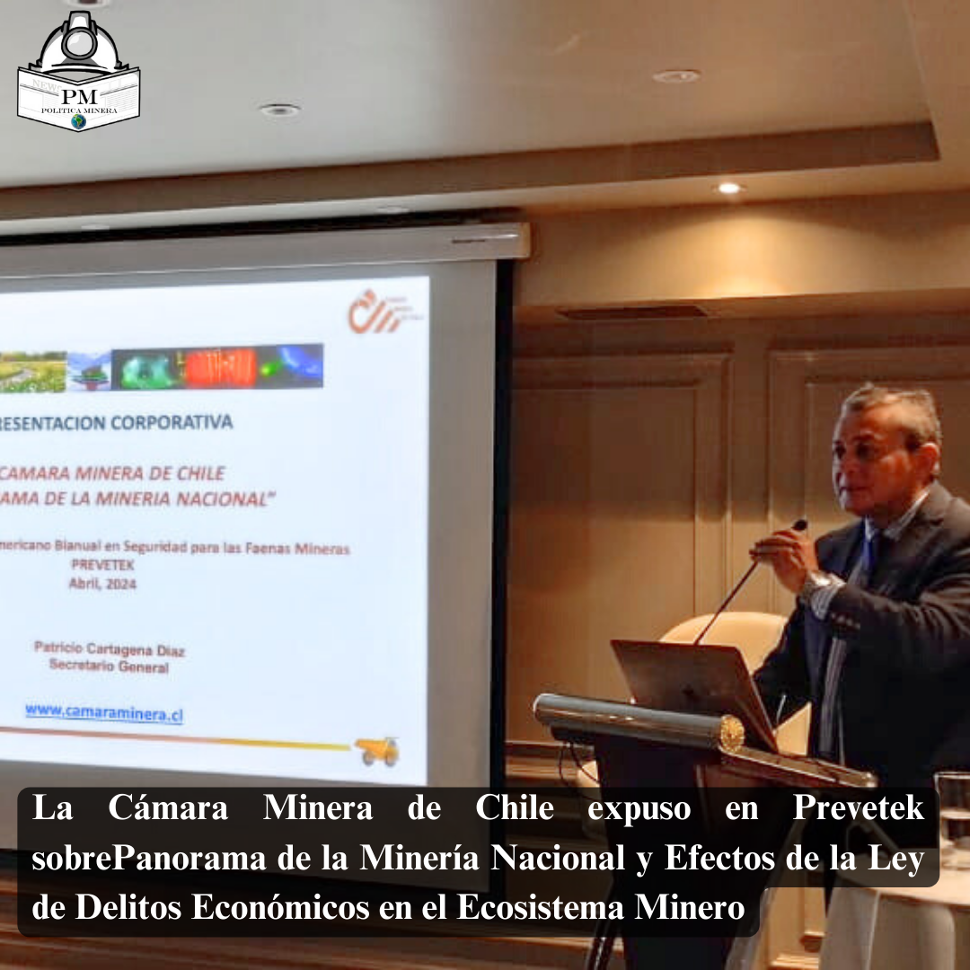 La Cámara Minera de Chile expuso en Prevetek sobre el Panorama de la Minería Nacional y Efectos de la Ley de Delitos Económicos en el Ecosistema Minero