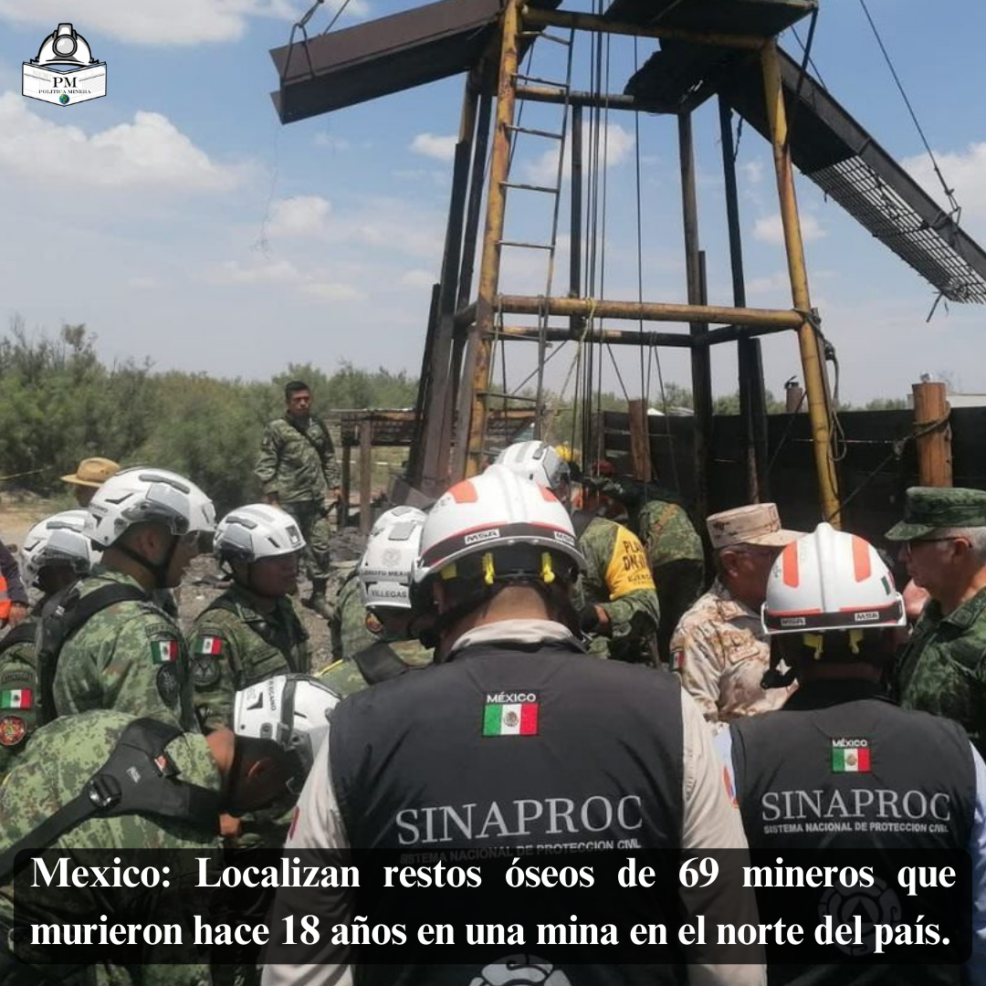 México: Localizan restos óseos de 63 mineros que murieron hace 18 años en una mina en el norte del país.