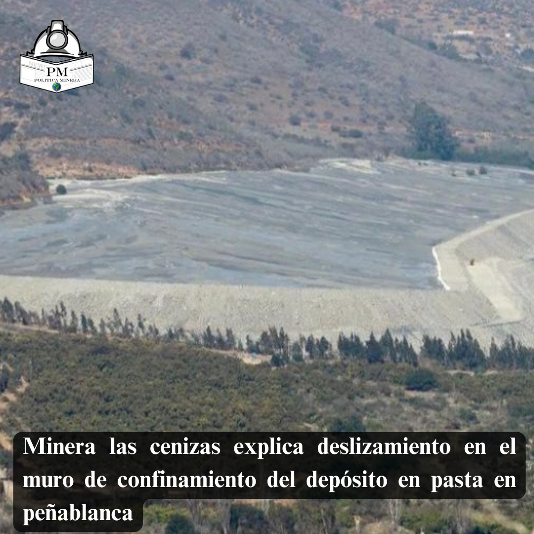 Minera Las Cenizas explica deslizamiento en el muro de confinamiento del depósito en pasta en peñablanca