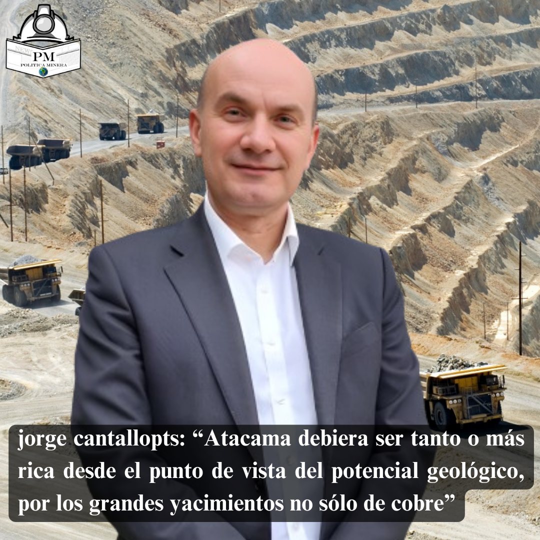 Jorge Cantallopts: “Atacama debiera ser tanto o más rica desde el punto de vista del potencial geológico, por los grandes yacimientos no sólo de cobre”