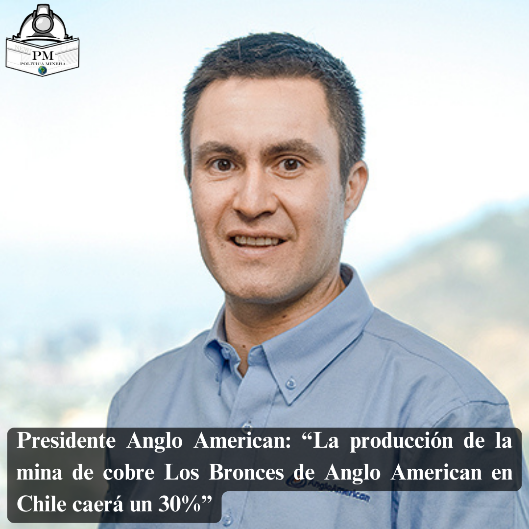 Presidente Anglo American: “La producción de la mina de cobre Los Bronces de Anglo American en Chile caerá un 30%”