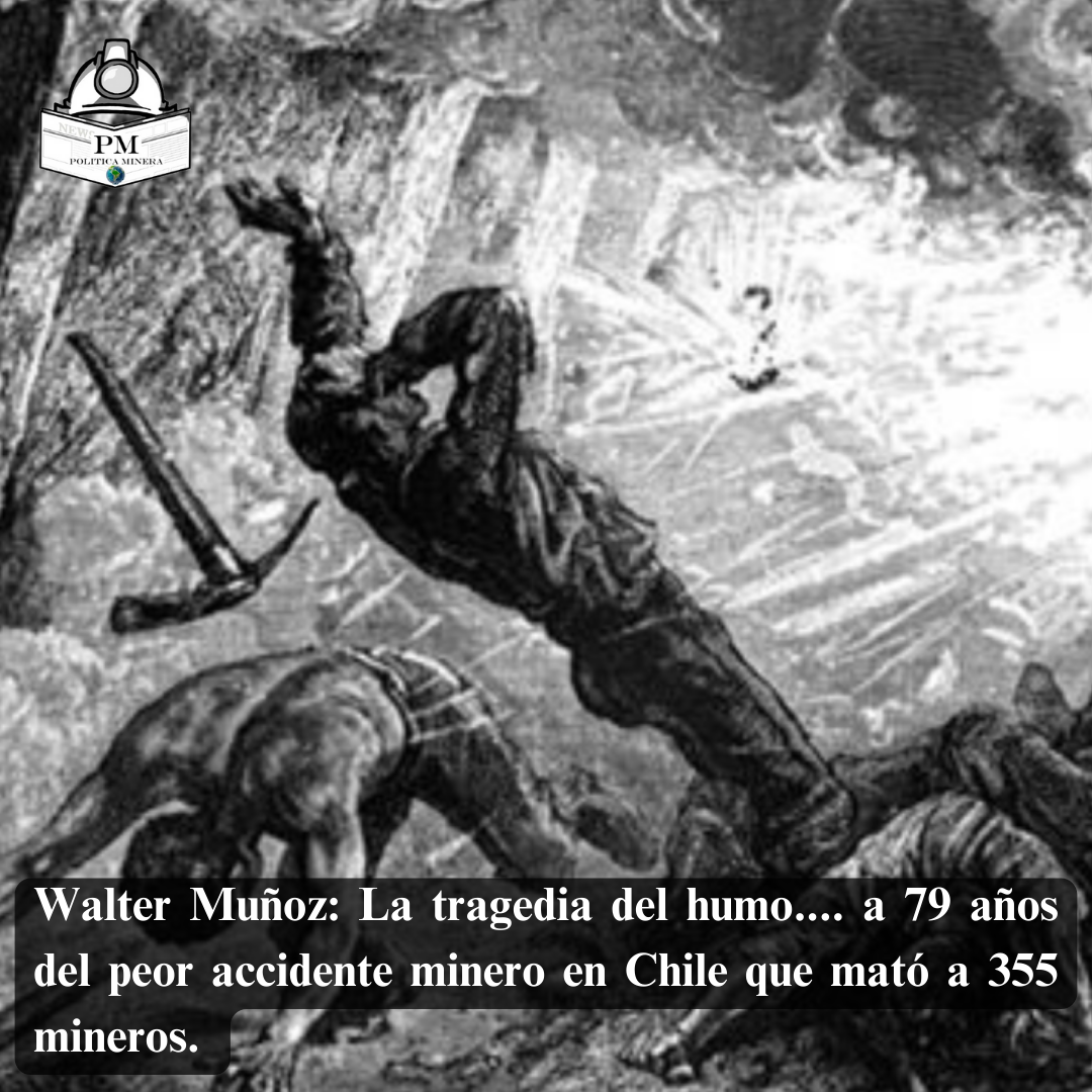 Walter Muñoz: La tragedia del humo.... a 79 años del peor accidente minero en Chile que mató a 355 mineros. 