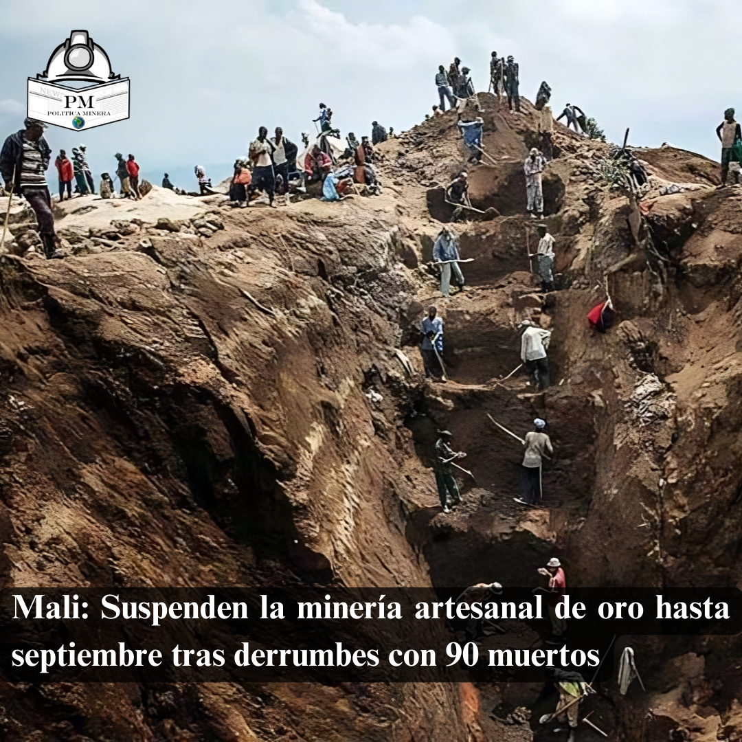 Mali: Suspenden la minería artesanal de oro hasta septiembre tras derrumbes con 90 muertos.